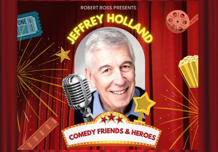 Jeffrey Holland's Comedy Friends and Heroes